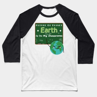 Earth Day Gift Shirt Teachers 2021 Classroom Baseball T-Shirt